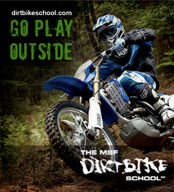 
      Go Play Outside ... DIRTBIKESCHOOL.COM
    